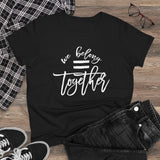 Women's Tee - We Belong Together T-Shirt