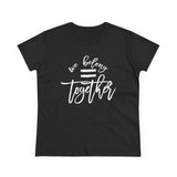 Women's Tee - We Belong Together T-Shirt